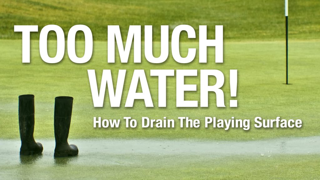 Too Much Water - How To Drain The Playing Surface