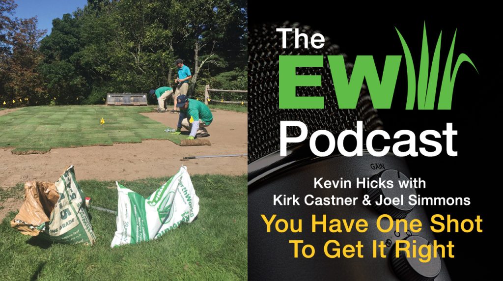 The EarthWorks Podcast - You Have One Shot To Get It Right
